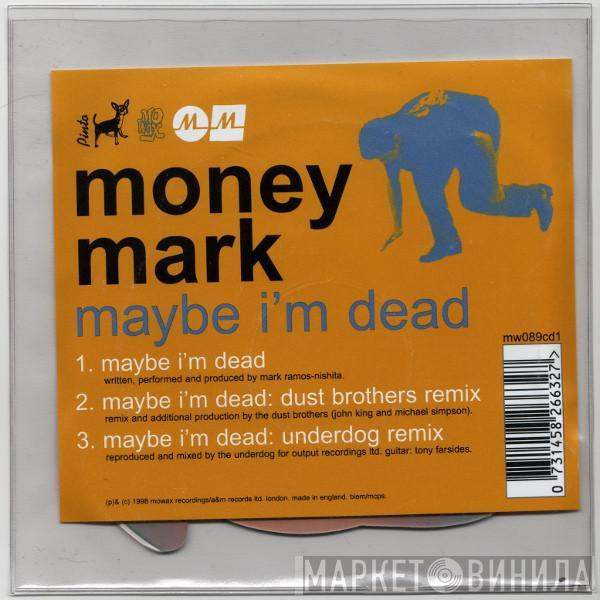 Money Mark - Maybe I'm Dead