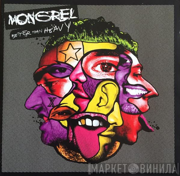  Mongrel   - Better Than Heavy