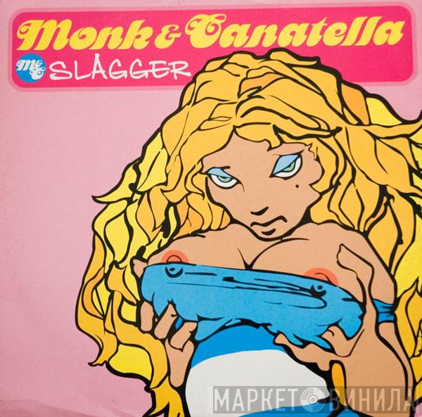  Monk & Canatella  - Slagger
