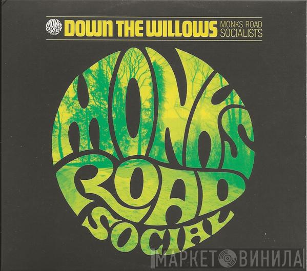  Monks Road Social  - Down The Willows (Monks Road Socialists)