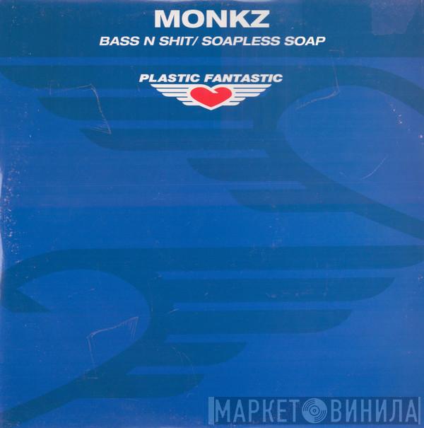 Monkz - Bass N Shit / Soapless Soap