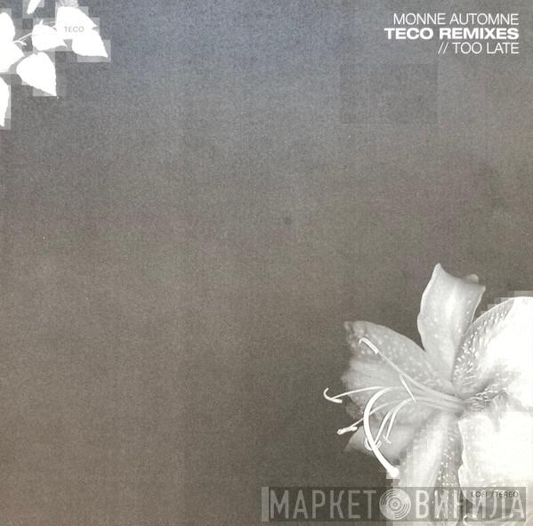 Monne Automne - Teco Remixes / Too Late