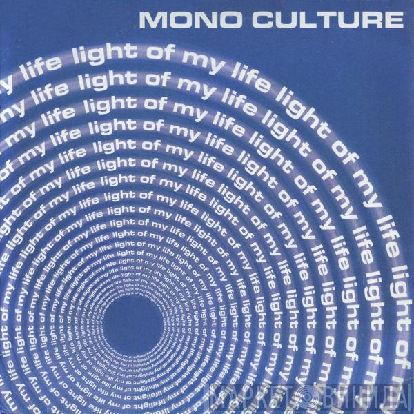 Mono Culture - Light Of My Life