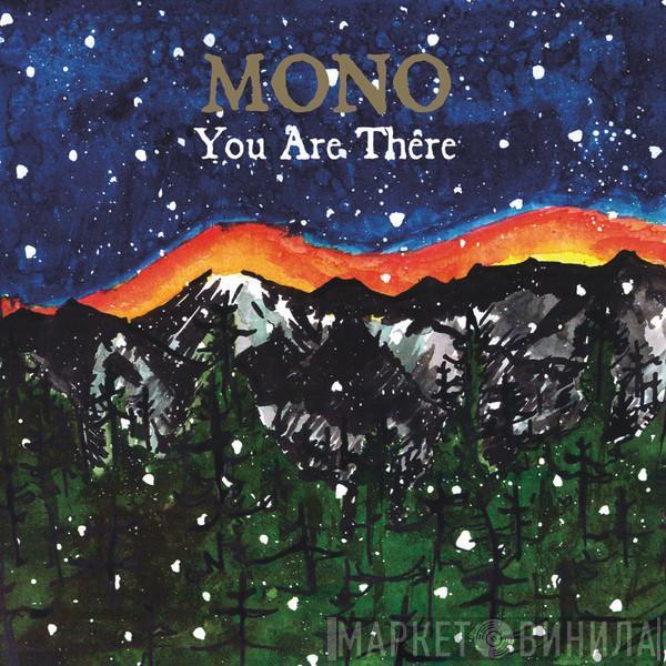  Mono   - You Are There