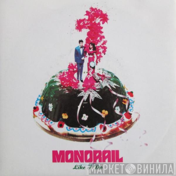Monorail - Like I Do