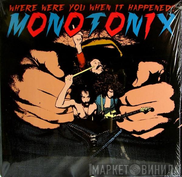  Monotonix  - Where Were You When It Happened?