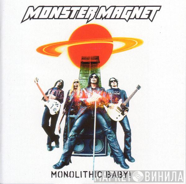  Monster Magnet  - Monolithic Baby!