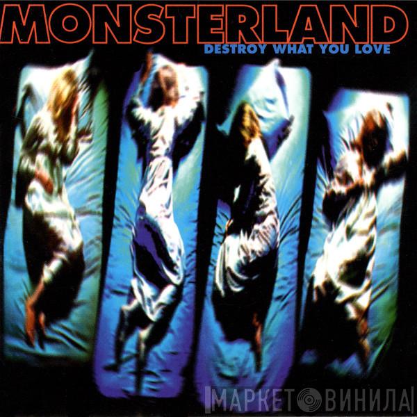 Monsterland - Destroy What You Love