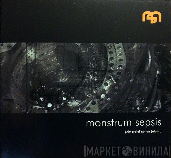  Monstrum Sepsis  - Primordial Notion [Alpha]