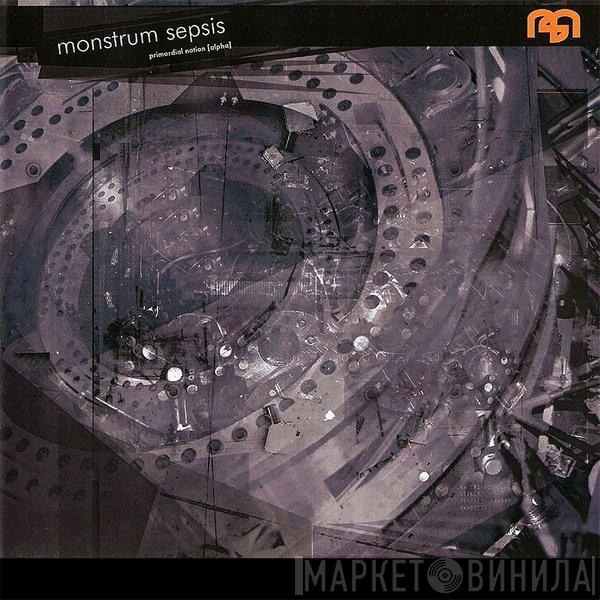  Monstrum Sepsis  - Primordial Notion Alpha