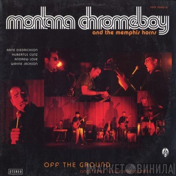 Montana Chromeboy, The Memphis Horns - Off The Ground And Other Future Evergreens