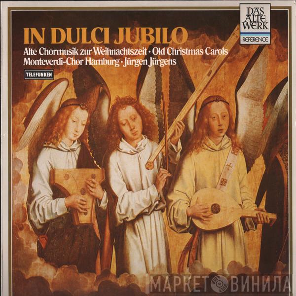 Monteverdi-Chor Hamburg, Jürgen Jürgens - In Dulci Jubilo. Alte Chormusik Zur Weihnachtszeit