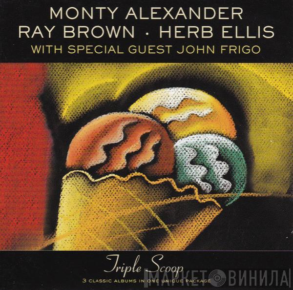 , Monty Alexander , Ray Brown With Special Guest Herb Ellis  John Frigo  - Triple Scoop