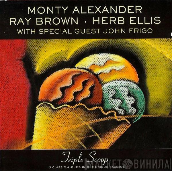 , Monty Alexander , Ray Brown With Special Guest Herb Ellis  John Frigo  - Triple Scoop