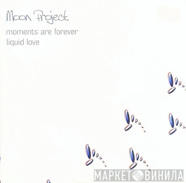 Moon Project - Moments Are Forever / Liquid Love