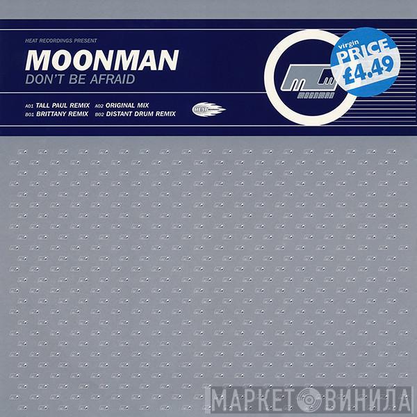 Moonman - Don't Be Afraid