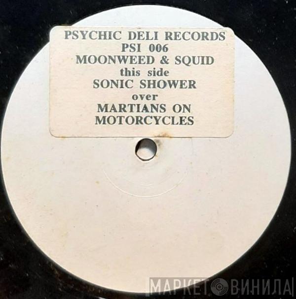 Moonweed, Squid  - Sonic Shower / Martians On Motorcycles