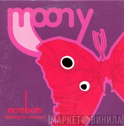  Moony  - Acrobats (Looking For Balance)
