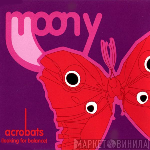  Moony  - Acrobats (Looking For Balance)