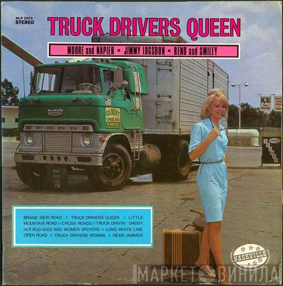 , Moore & Napier , Jimmy Logsdon  Reno And Smiley  - Truck Drivers Queen