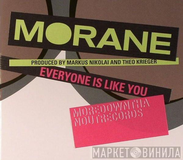  Morane  - Everyone Is Like You