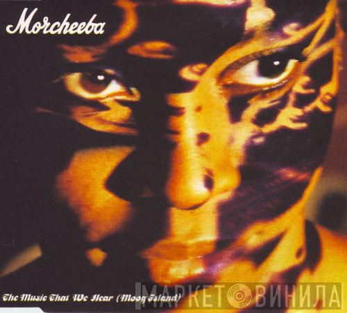  Morcheeba  - The Music That We Hear (Moog Island)