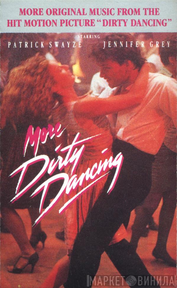  - More Dirty Dancing: More Original Music From The Hit Motion Picture "Dirty Dancing"