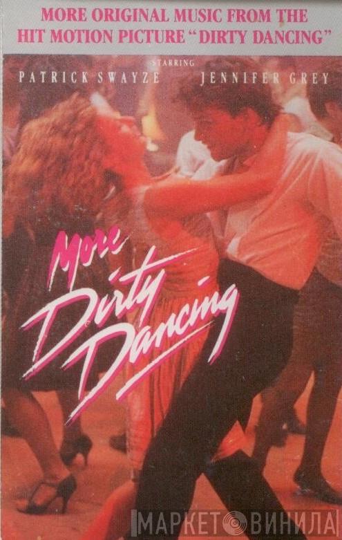  - More Dirty Dancing: More Original Music From The Hit Motion Picture "Dirty Dancing"