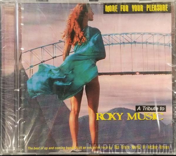  - More For Your Pleasure (A Tribute To Roxy Music)