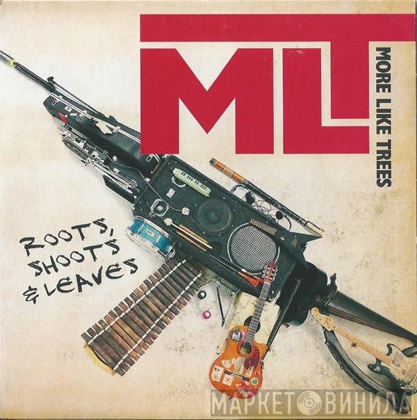More Like Trees - Roots, Shoots & Leaves
