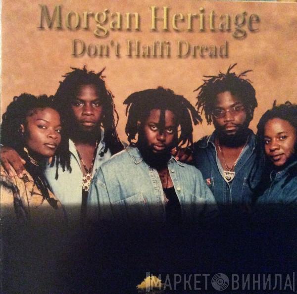  Morgan Heritage  - Don't Haffi Dread