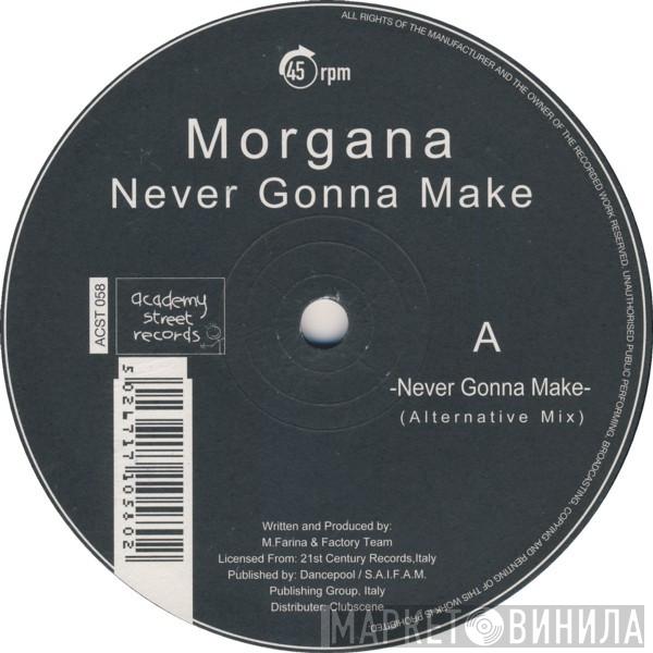 Morgana  - Never Gonna Make