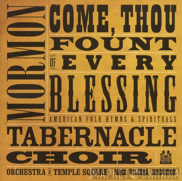 , Mormon Tabernacle Choir , Orchestra at Temple Square  Mack Wilberg  - Come, Thou Fount Of Every Blessing: American Folk Hymns & Spirituals