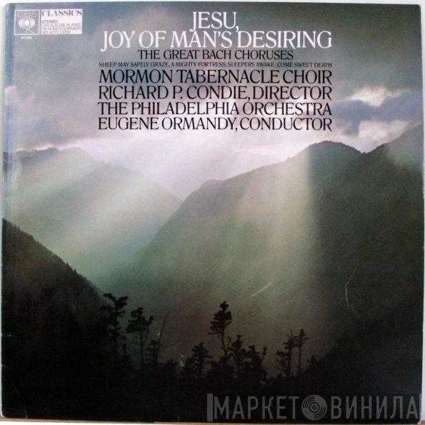 Mormon Tabernacle Choir, Richard P. Condie, The Philadelphia Orchestra, Eugene Ormandy - Jesu, Joy Of Man's Desiring. The Great Bach Choruses