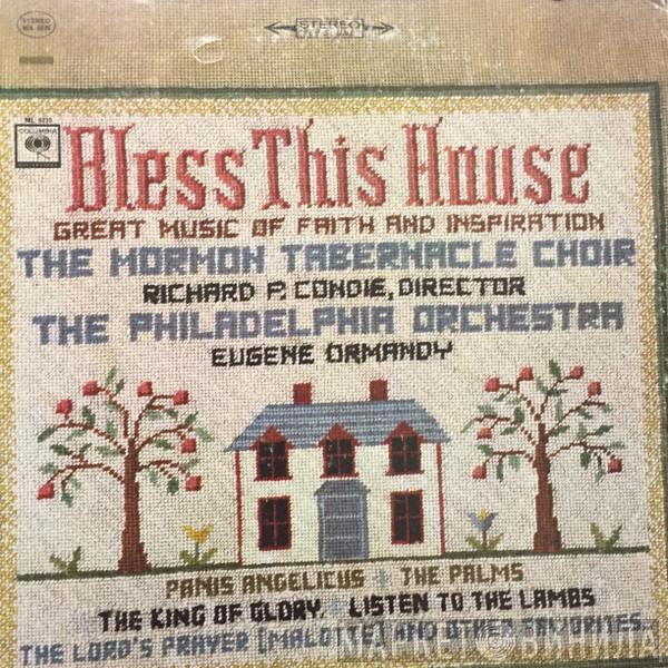 , Mormon Tabernacle Choir , Richard P. Condie , The Philadelphia Orchestra  Eugene Ormandy  - Bless This House
