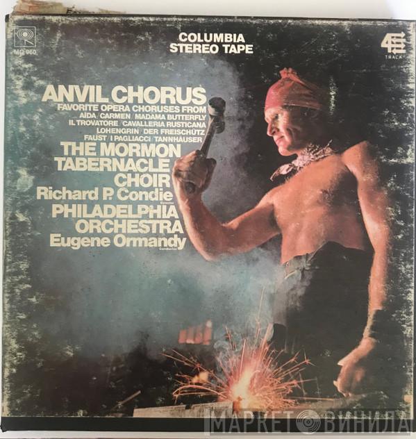 , Mormon Tabernacle Choir , Richard P. Condie , The Philadelphia Orchestra  Eugene Ormandy  - Anvil Chorus — Favorite Opera Choruses from Aïda, Carmen, Madama Butterfly, Il Trovatore, Cavalleria Rusticana, Lohengrin, Der Freischütz, Faust, I Pagliacci, Tannhäuser