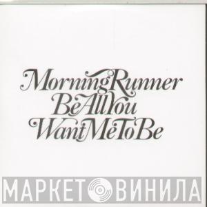 Morning Runner - Be All You Want Me To Be