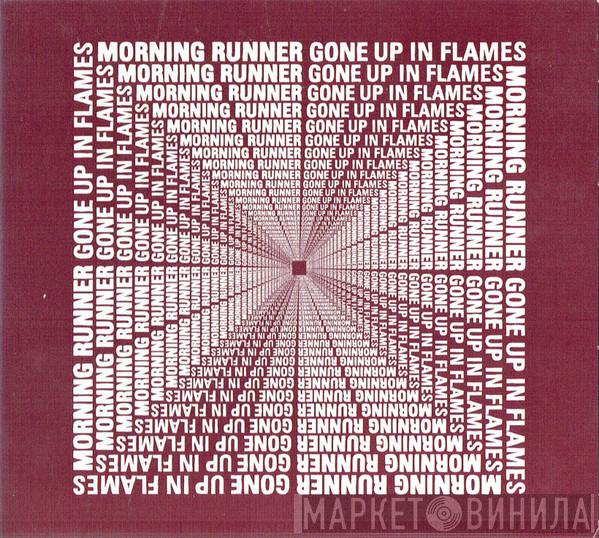 Morning Runner - Gone Up In Flames