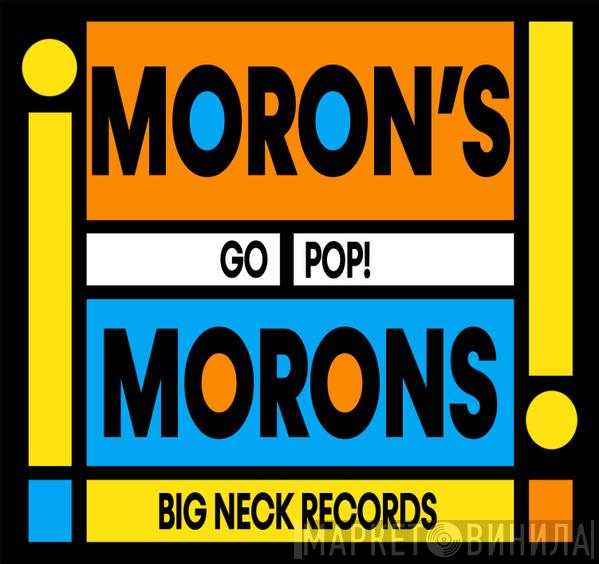 Moron's Morons - Go Pop!
