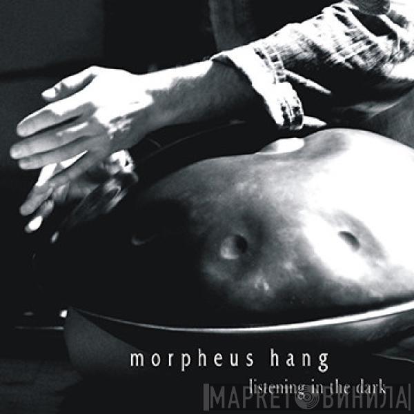 Morpheus Hang - Listening In The Dark