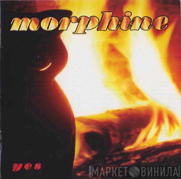  Morphine   - Yes