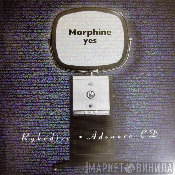  Morphine   - Yes