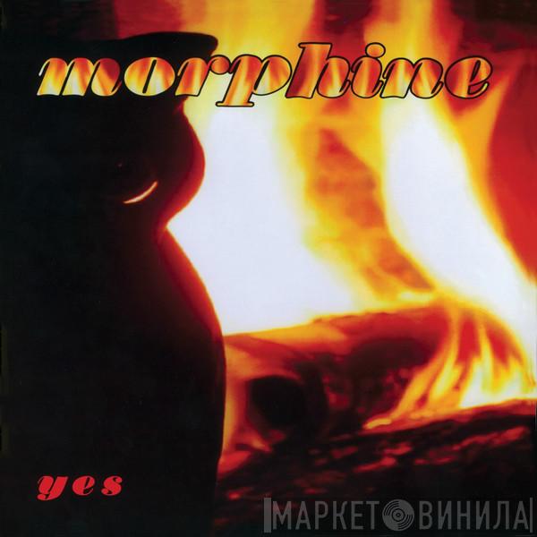  Morphine   - Yes
