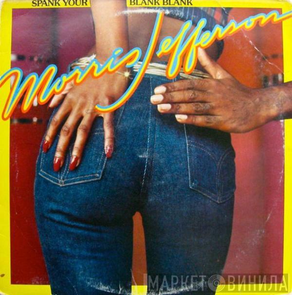 Morris Jefferson - Spank Your Blank Blank