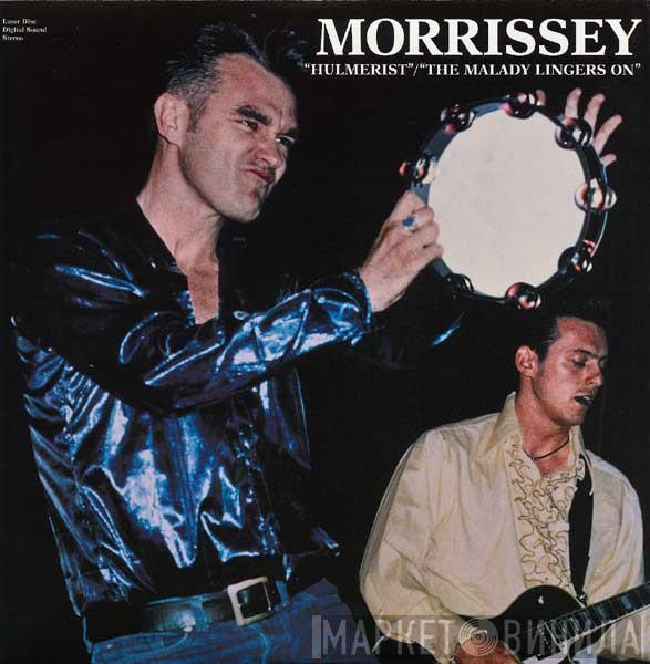 Morrissey  - Hulmerist / The Malady Lingers On