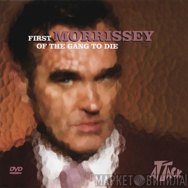  Morrissey  - First Of The Gang To Die