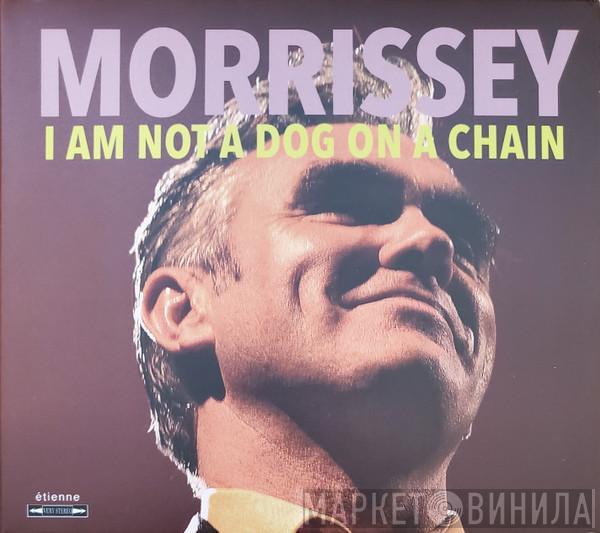  Morrissey  - I Am Not A Dog On A Chain