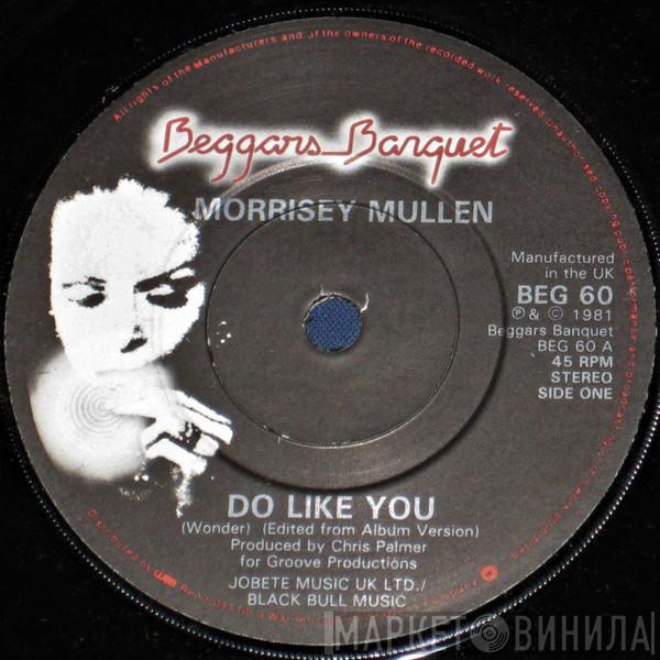 Morrissey Mullen - Do Like You
