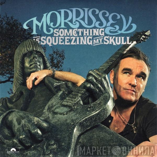  Morrissey  - Something Is Squeezing My Skull