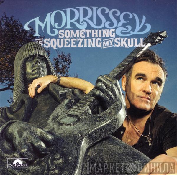 Morrissey - Something Is Squeezing My Skull
